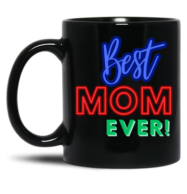 Best Mom Ever (4) Black Coffee Mug, Gift Coffee Mug - Black