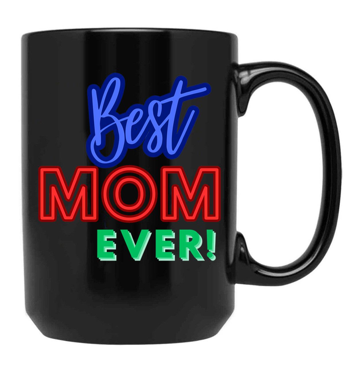 Best Mom Ever (4) Black Coffee Mug, Gift Coffee Mug