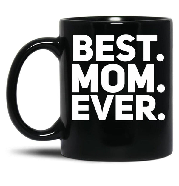 Best Mom Ever (5) Black Coffee Mug, Gift Coffee Mug - Black