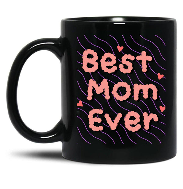 Best Mom Ever Black Coffee Mug, Gift Coffee Mug - Black