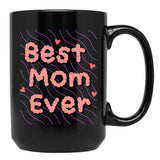 Best Mom Ever Black Coffee Mug, Gift Coffee Mug