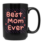 Best Mom Ever Black Coffee Mug, Gift Coffee Mug