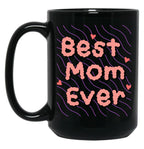 Best Mom Ever Black Coffee Mug, Gift Coffee Mug