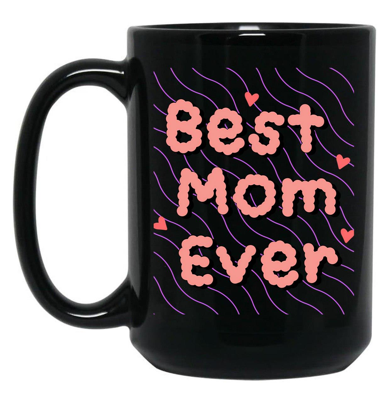 Best Mom Ever Black Coffee Mug, Gift Coffee Mug