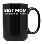 Best Mom (According To My Dog) Black Coffee Mug, Gift Coffee Mug