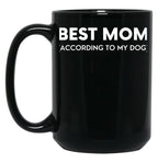Best Mom (According To My Dog) Black Coffee Mug, Gift Coffee Mug