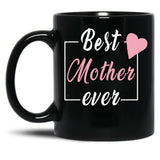 Best Mother Ever Black Coffee Mug, Gift Coffee Mug - Black