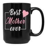 Best Mother Ever Black Coffee Mug, Gift Coffee Mug