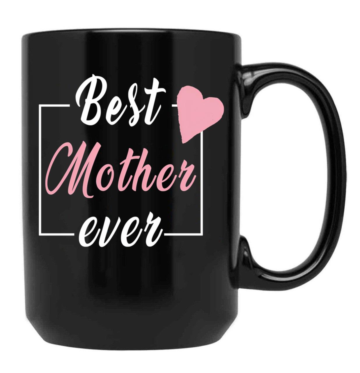 Best Mother Ever Black Coffee Mug, Gift Coffee Mug