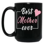 Best Mother Ever Black Coffee Mug, Gift Coffee Mug
