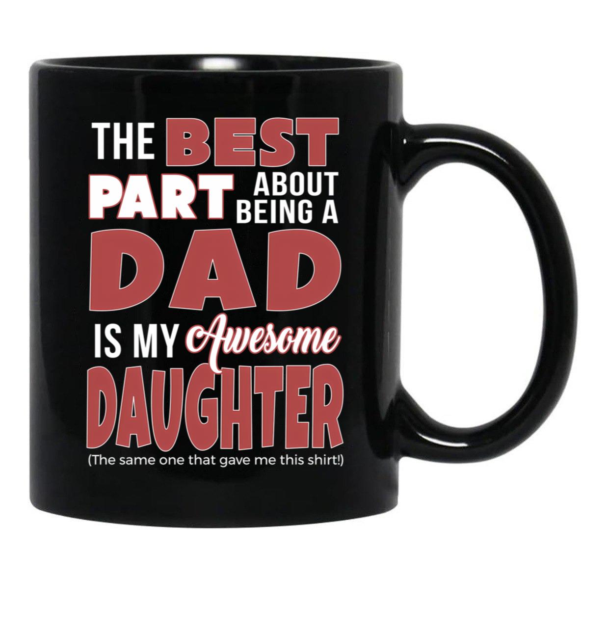 Best Part About Being Dad Is Daughter Bought Me Mug Funny Papa Black Coffee Mug - Black