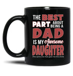 Best Part About Being Dad Is Daughter Bought Me Mug Funny Papa Black Coffee Mug