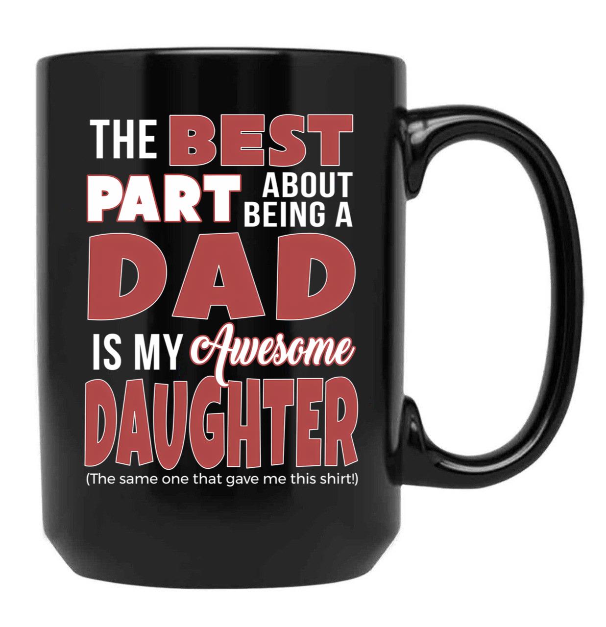 Best Part About Being Dad Is Daughter Bought Me Mug Funny Papa Black Coffee Mug - Black