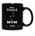 Best Poodle Mom Ever Black Coffee Mug, Gift Coffee Mug - Black