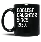 Best Presents For Daughter Coolest Daughter 1959 Black Coffee Mug