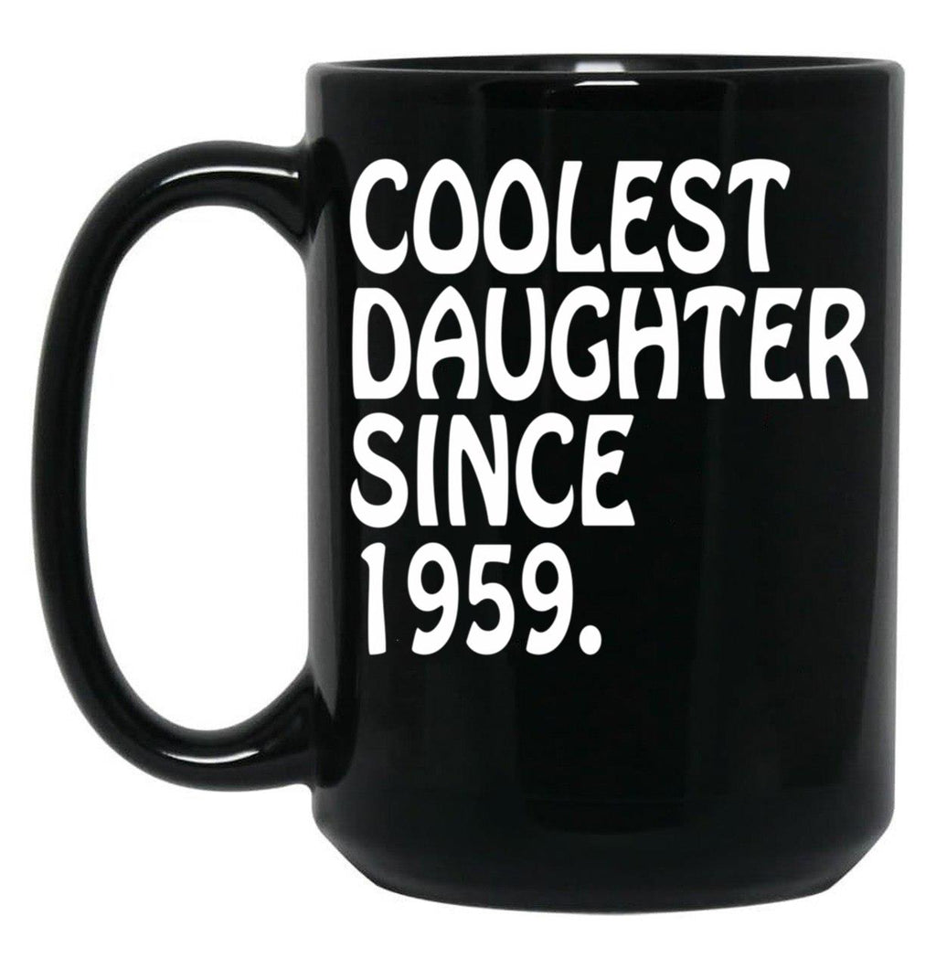 Best Presents For Daughter Coolest Daughter 1959 Black Coffee Mug