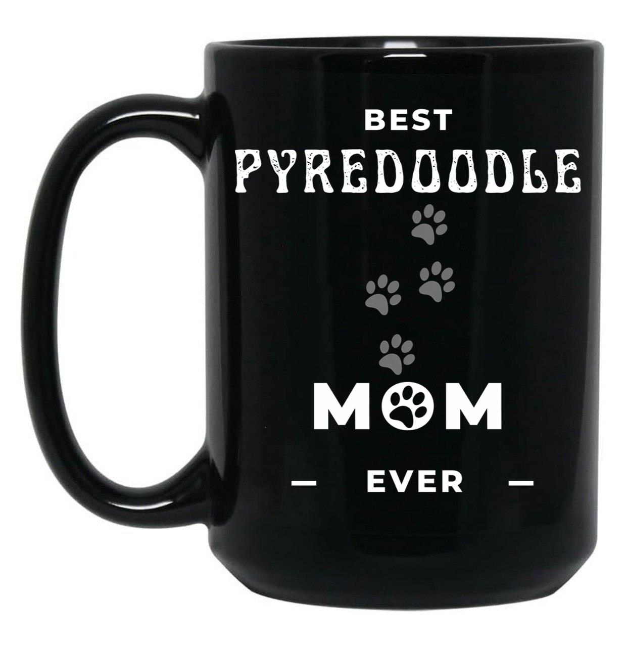 Best Pyredoodle Mom Ever Black Coffee Mug, Gift Coffee Mug