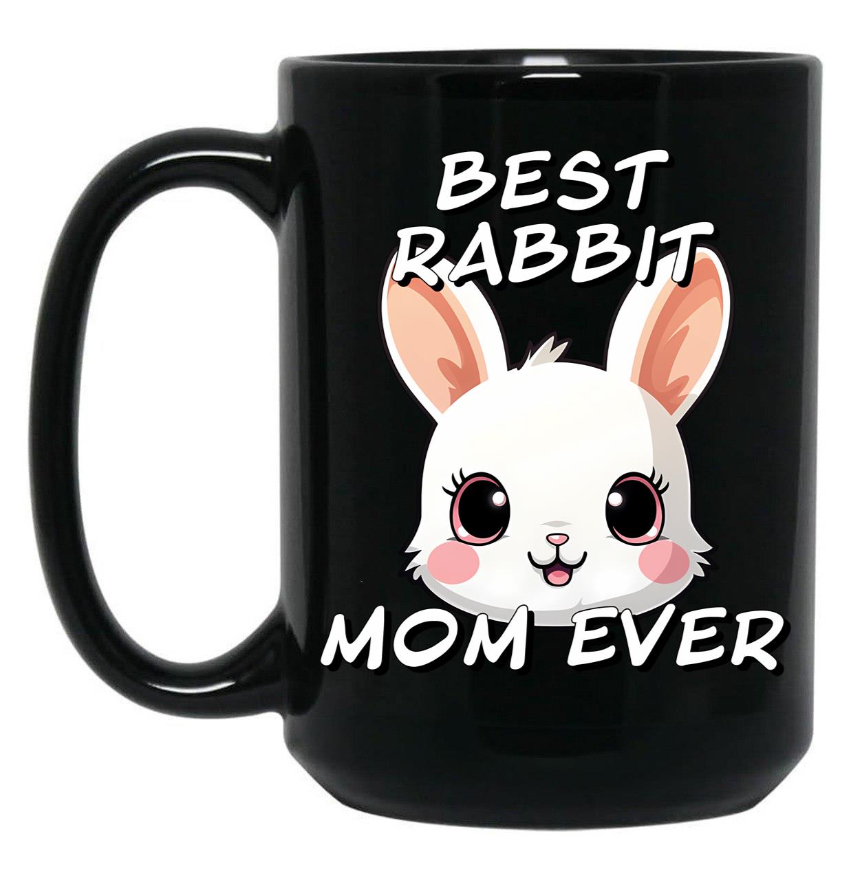 Best Rabbit Mom Ever Black Coffee Mug, Gift Coffee Mug