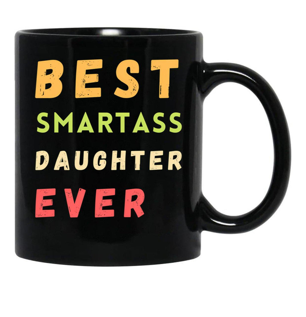 Best Smartass Daughter Ever (1) Black Coffee Mug - Black