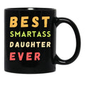 Best Smartass Daughter Ever (1) Black Coffee Mug - Black