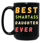 Best Smartass Daughter Ever (1) Black Coffee Mug