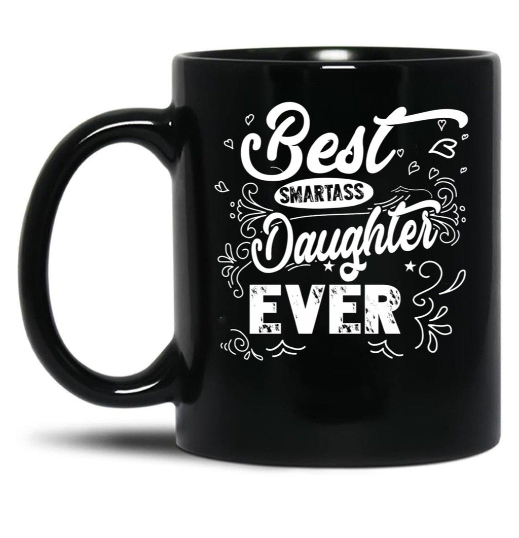 Best Smartass Daughter Ever Black Coffee Mug