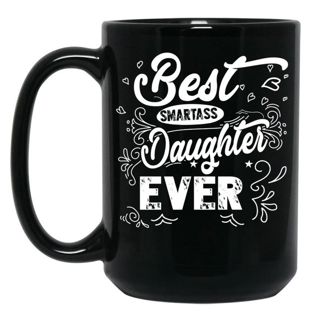 Best Smartass Daughter Ever Black Coffee Mug