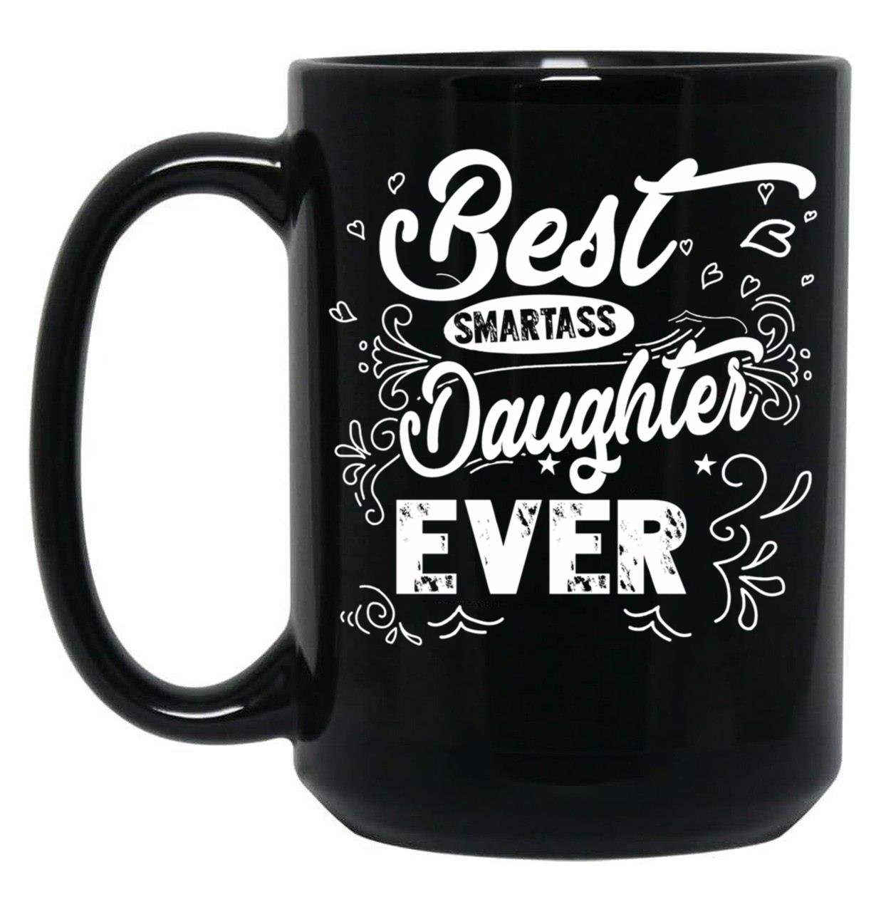 Best Smartass Daughter Ever Black Coffee Mug