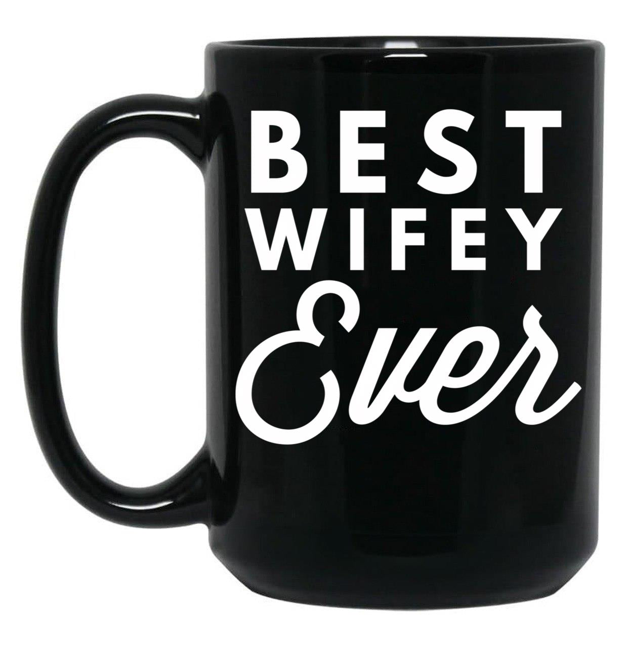 Best Wifey Ever (3) Black Coffee Mug, Gift Coffee Mug