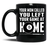 Billiards Pool Players 8 Ball Cue Ball Sport Gift Billiards Shirt For Men And Women Play Pool T-Shirt Funny Billiard Your Mom Called Black Coffee Mug, Gift Coffee Mug - Black