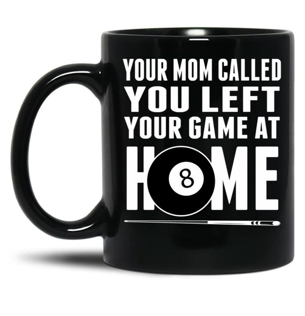 Billiards Pool Players 8 Ball Cue Ball Sport Gift Billiards Shirt For Men And Women Play Pool T-Shirt Funny Billiard Your Mom Called Black Coffee Mug, Gift Coffee Mug - Black