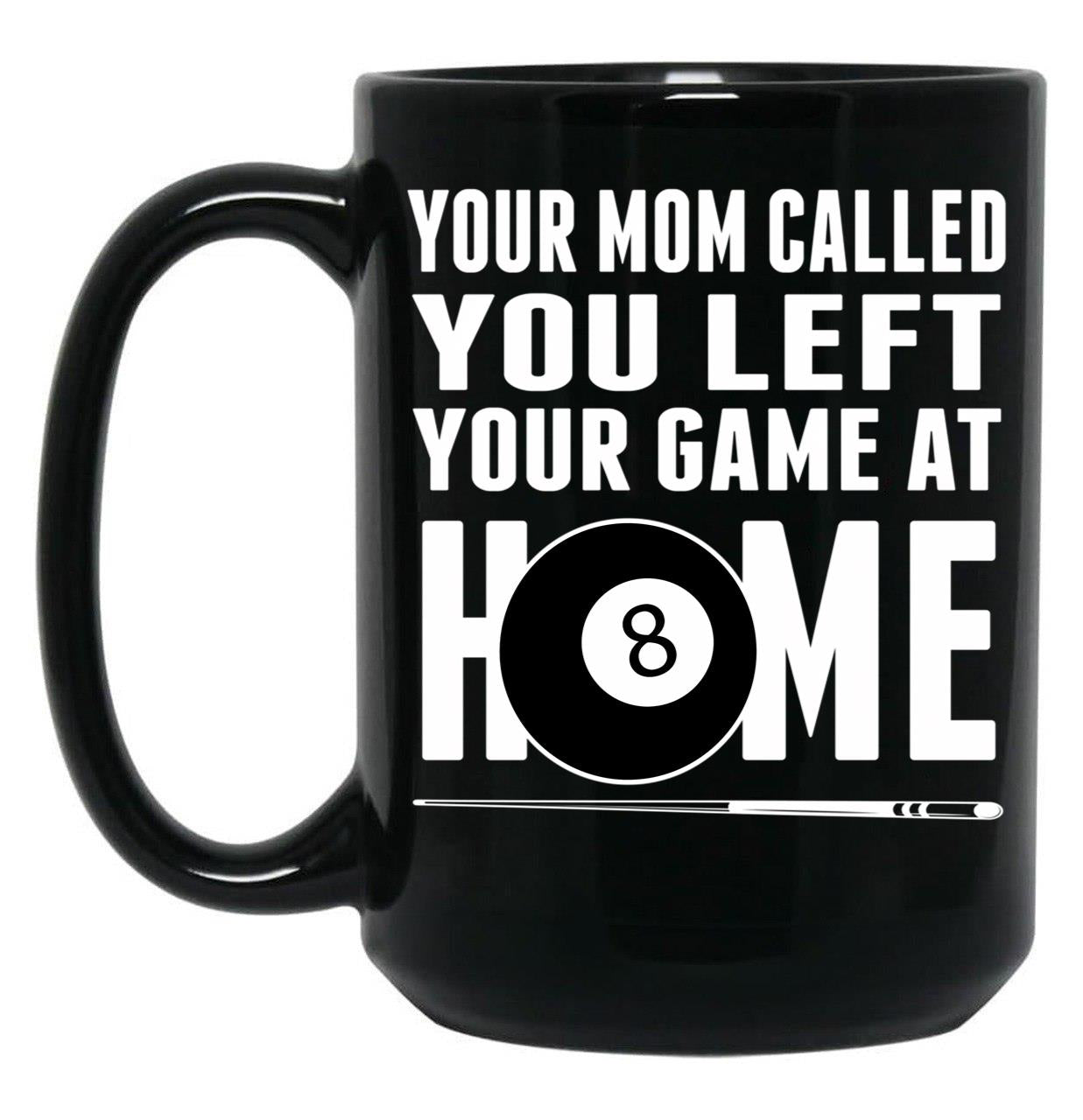 Billiards Pool Players 8 Ball Cue Ball Sport Gift Billiards Shirt For Men And Women Play Pool T-Shirt Funny Billiard Your Mom Called Black Coffee Mug, Gift Coffee Mug