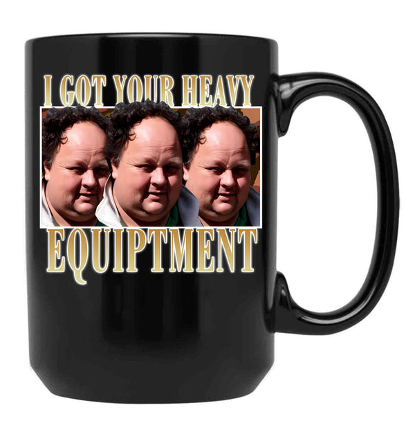 Billy Gerhardt Boss - I Got Your Heavy Equipment Meme Classic Black Coffee Mug, Gift Coffee Mug