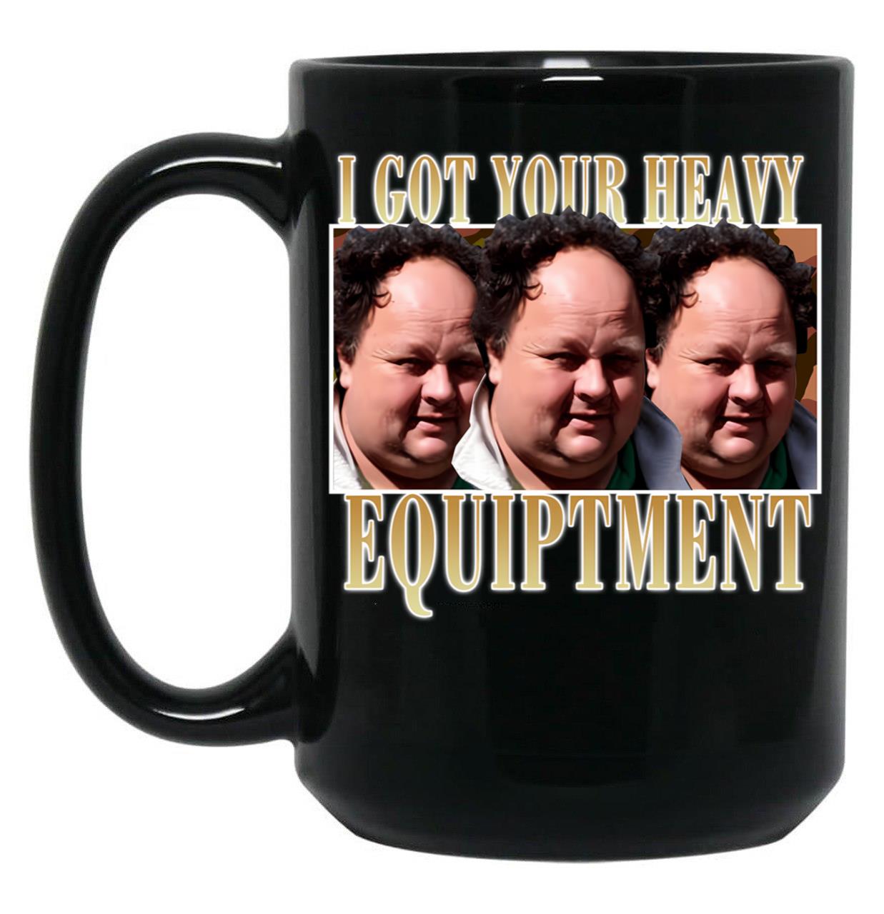 Billy Gerhardt Boss - I Got Your Heavy Equipment Meme Classic Black Coffee Mug, Gift Coffee Mug