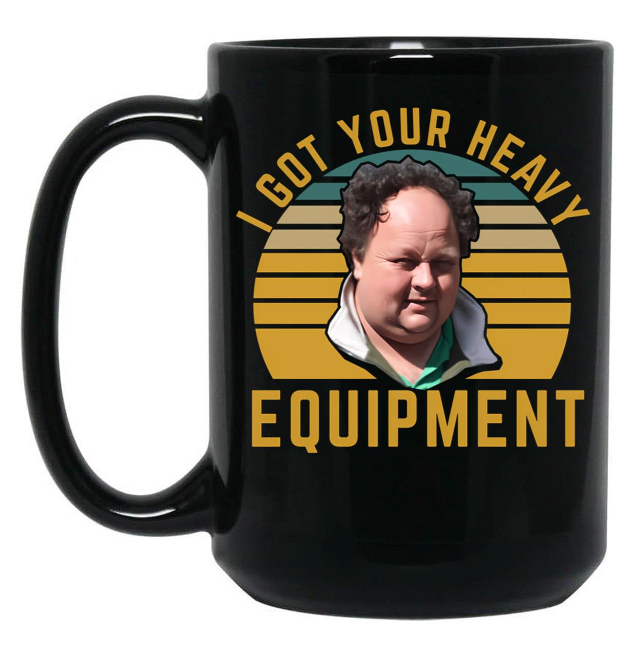 Billy Gerhardt Boss - I Got Your Heavy Equipment Meme Black Coffee Mug, Gift Coffee Mug