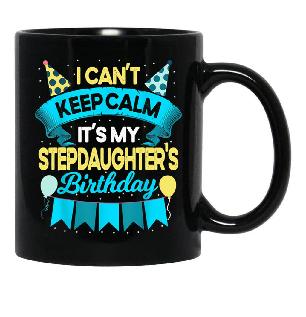 Birthday Step Daughter Gift It'S My Stepdaughter'S Birthday Black Coffee Mug - Black
