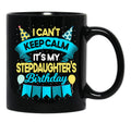 Birthday Step Daughter Gift It'S My Stepdaughter'S Birthday Black Coffee Mug - Black