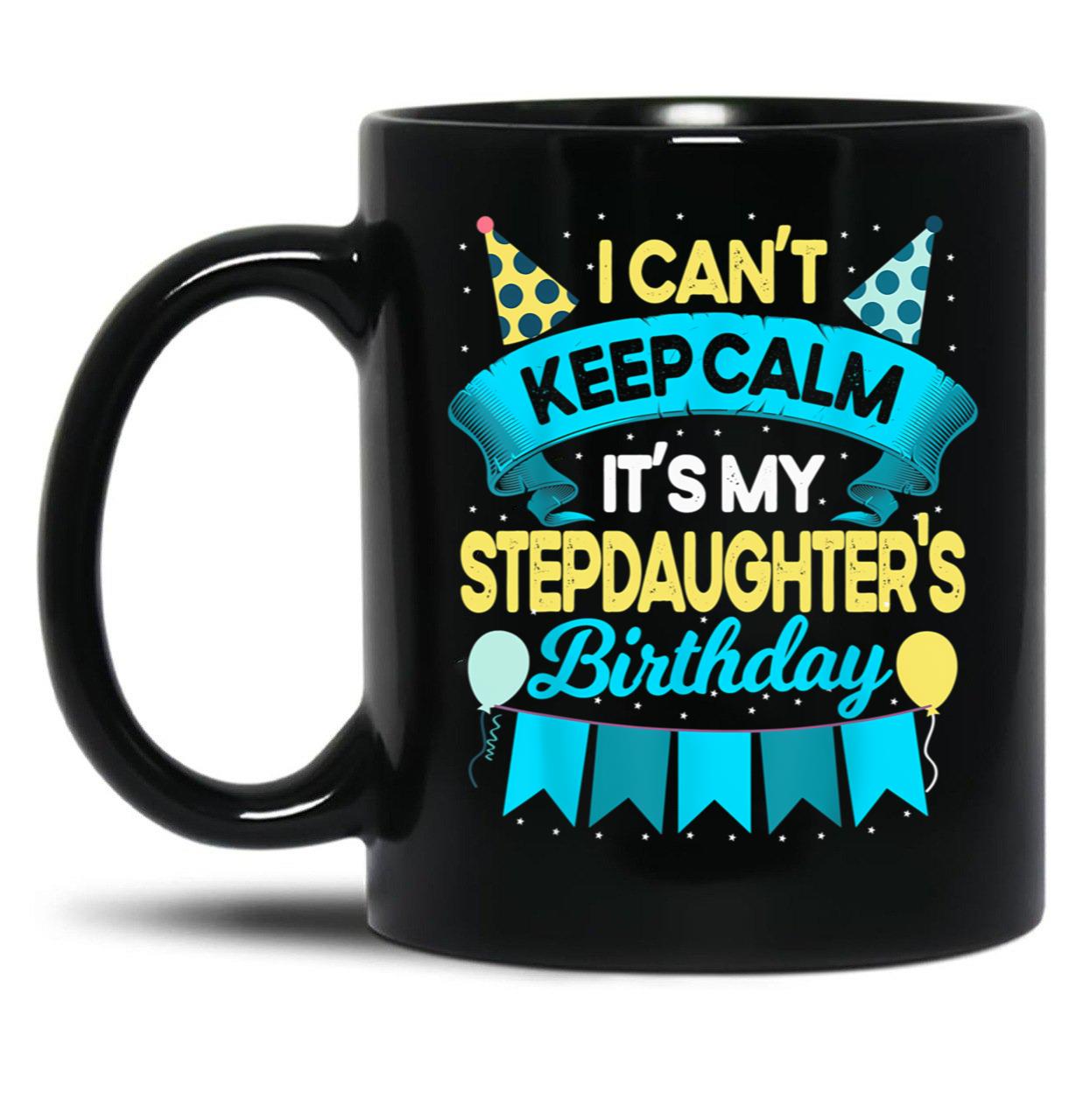 Birthday Step Daughter Gift It'S My Stepdaughter'S Birthday Black Coffee Mug