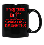 Bitch With A Smartass Daughter Black Coffee Mug - Black