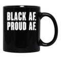Black Af Proud Af Black Coffee Mug - Black