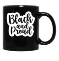 Black And Proud African American Black History Black Lives Matter Black Coffee Mug - Black