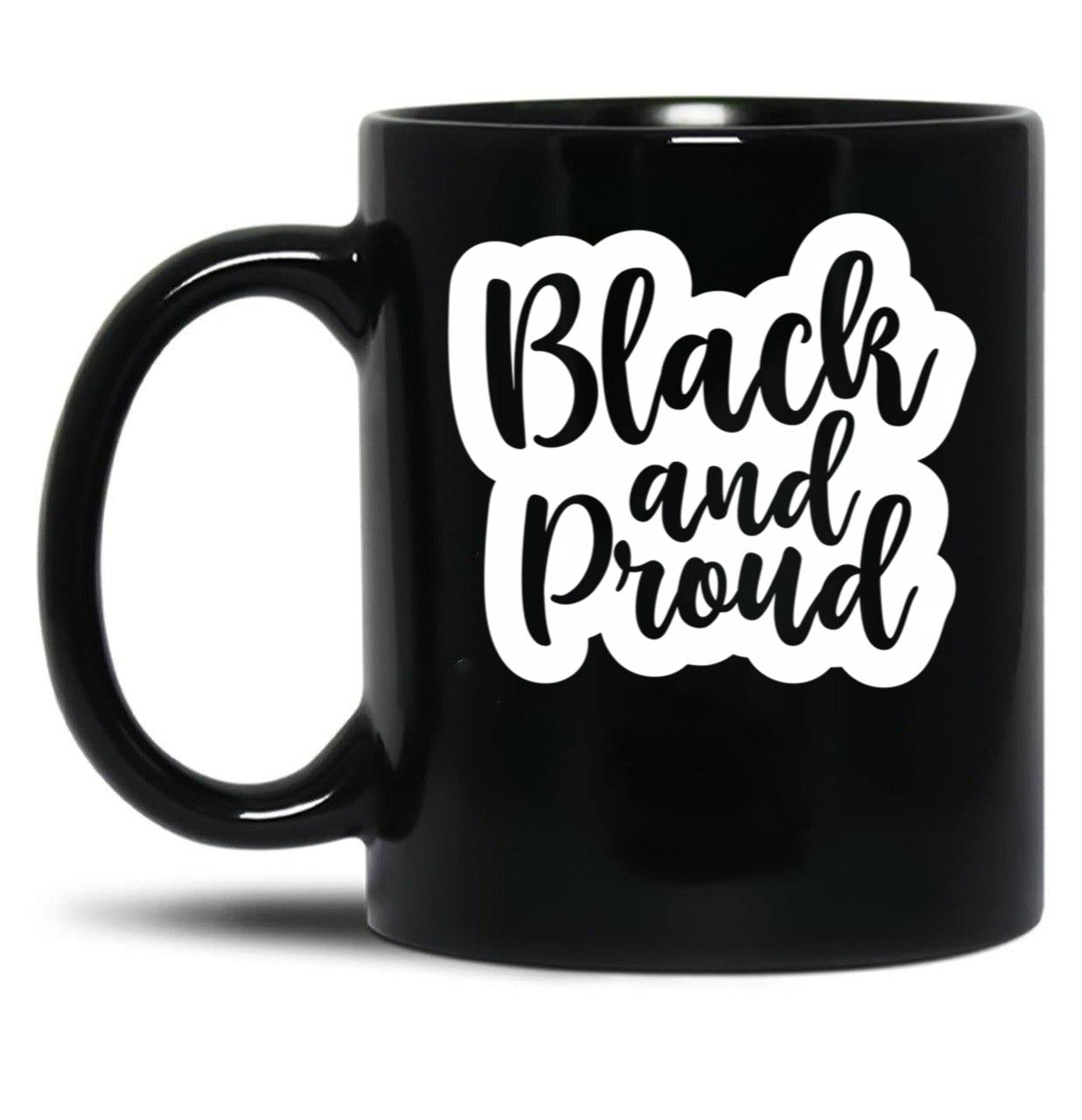 Black And Proud African American Black History Black Lives Matter Black Coffee Mug