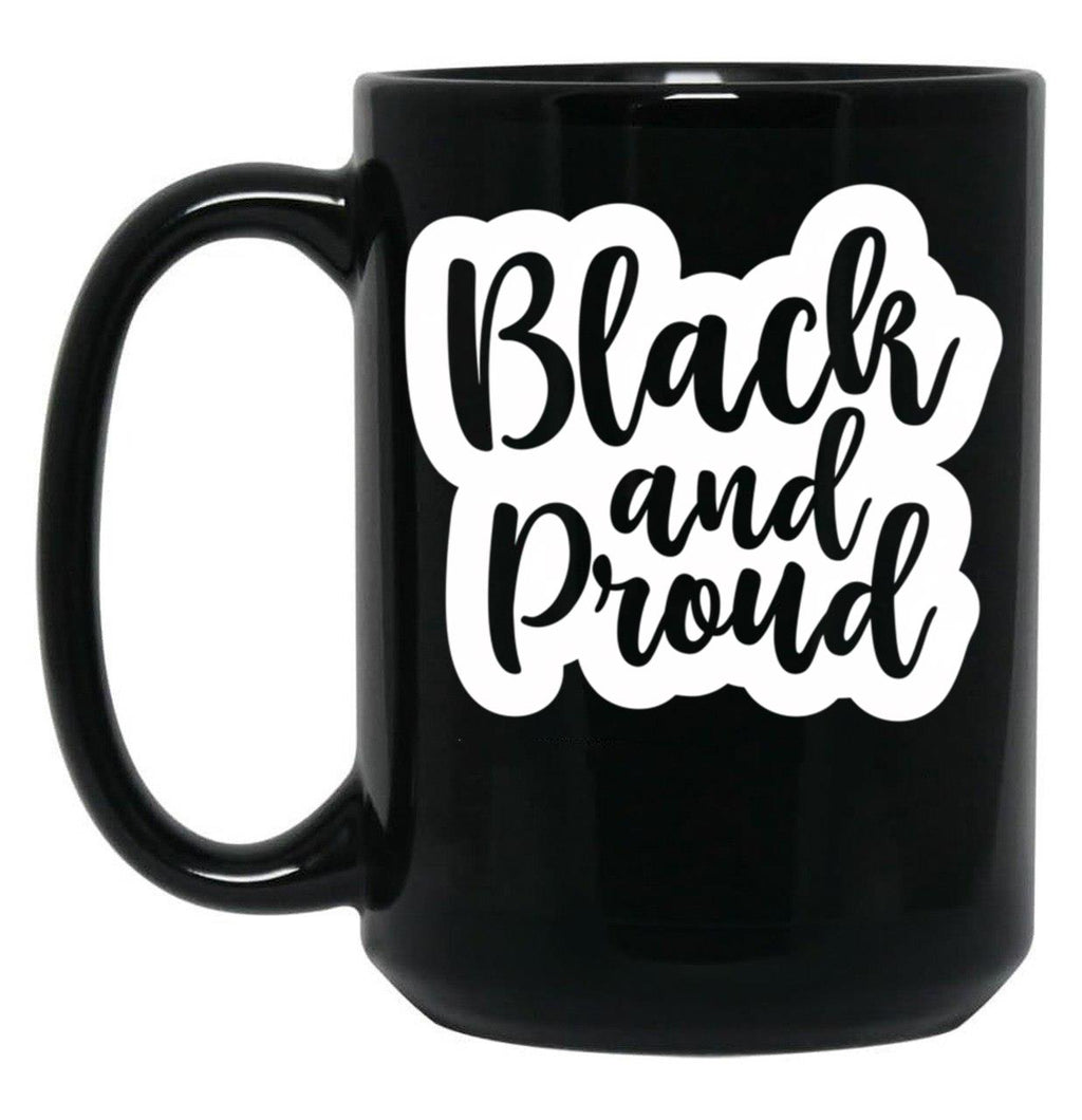 Black And Proud African American Black History Black Lives Matter Black Coffee Mug