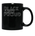 Black And Proud For Proud African Americans And People Of Color. Black Coffee Mug - Black