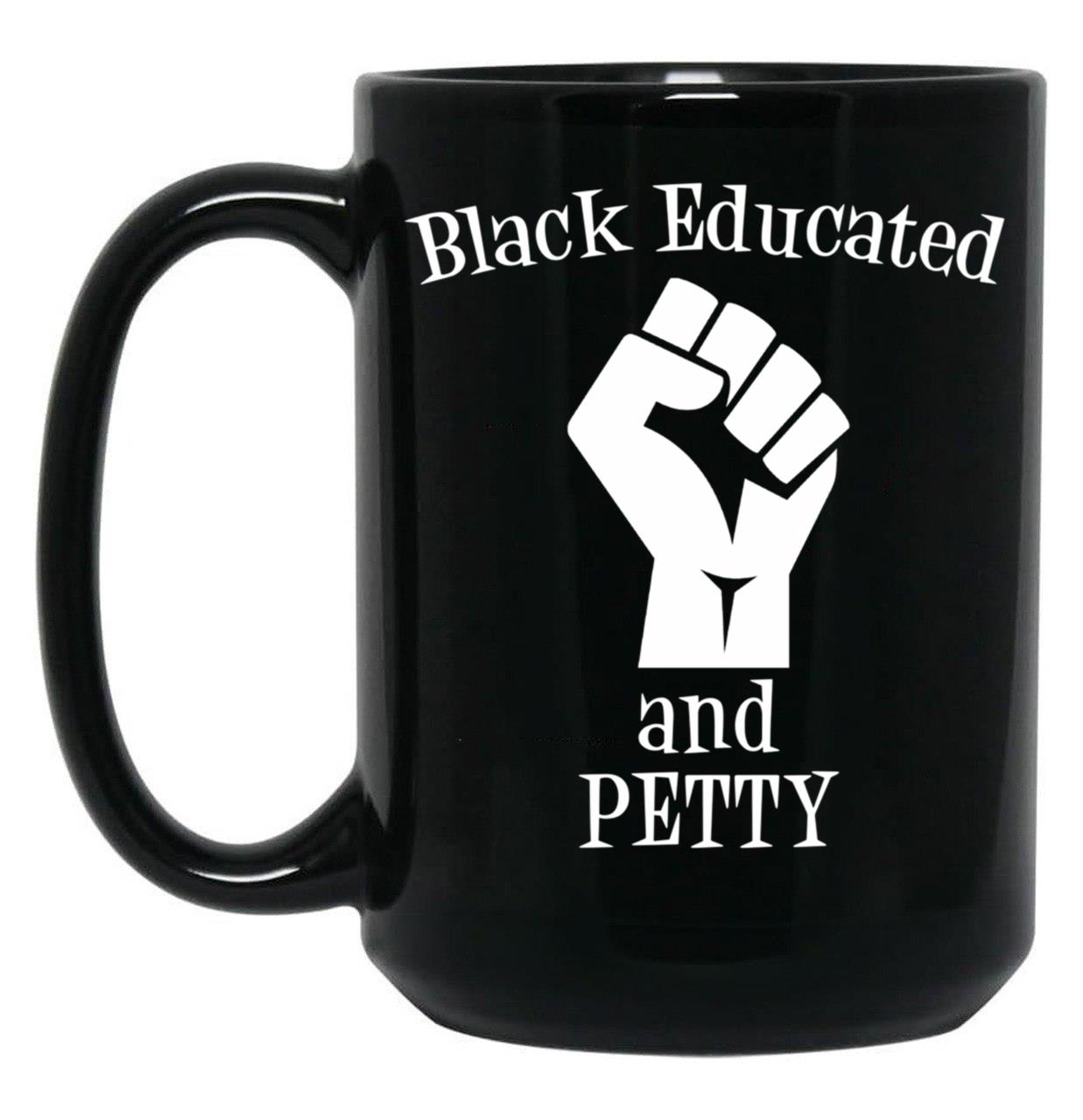 Black Educated And Petty Black Coffee Mug
