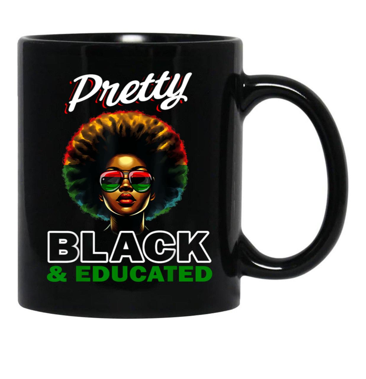 Black History Pretty Black And Educated Black Coffee Mug - Black