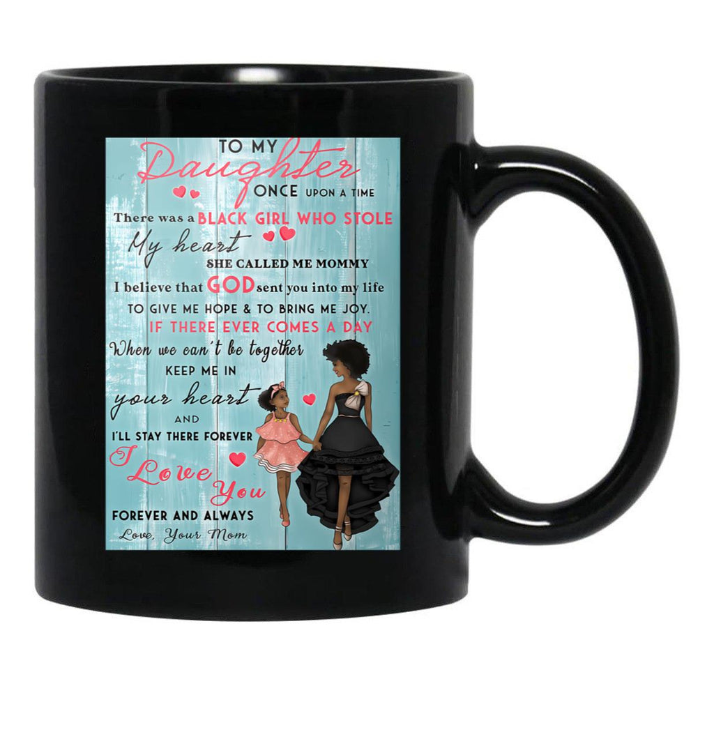 Black Mom To My Daughter Once Upon A Time There Was A Girl Who Stole My Heart Poster Black Coffee Mug - Black
