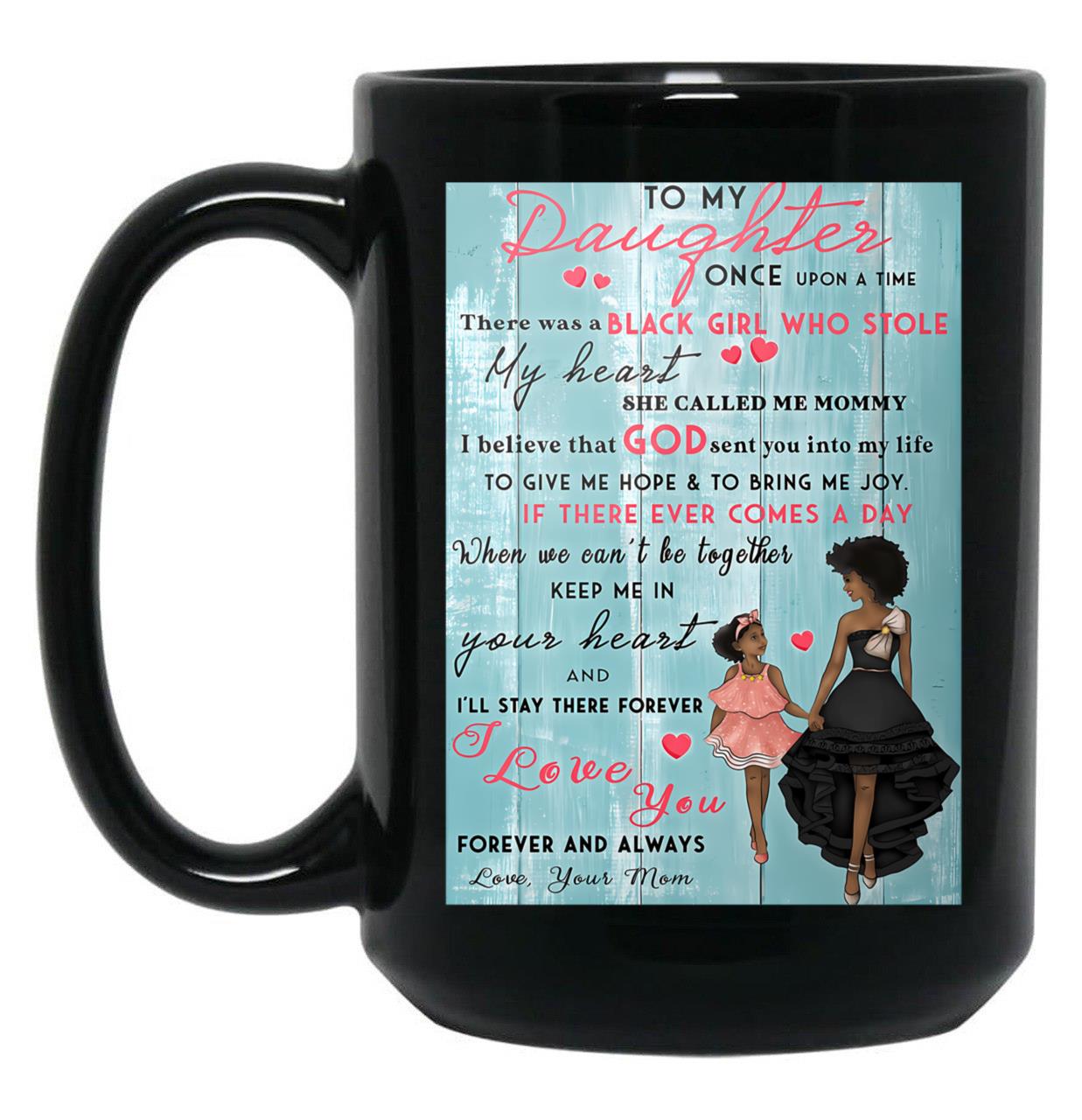 Black Mom To My Daughter Once Upon A Time There Was A Girl Who Stole My Heart Poster Black Coffee Mug