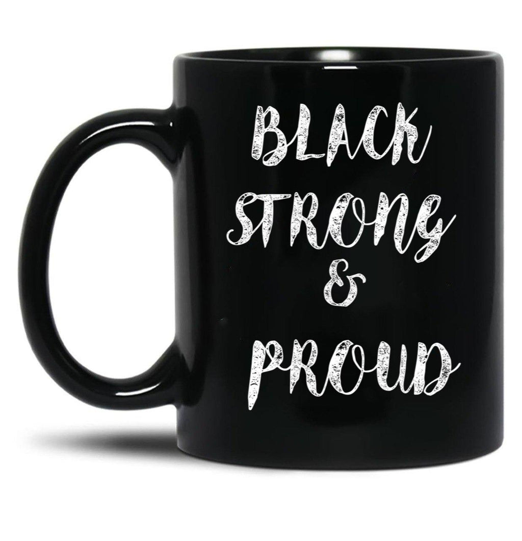 Black Strong Proud Black Lives Matter Mug Black Coffee Mug