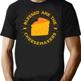 Blessed Are The Cheesemakers T-Shirt for Men & Women, T-Shirts Graphic Tee - Black